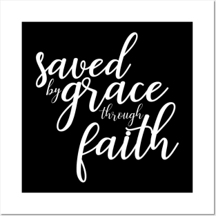 Saved by Grace Through Faith Posters and Art